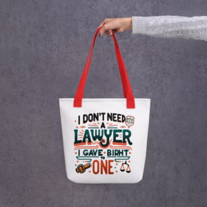I Don't Need A Lawyer I Gave Birth To One Tote bag