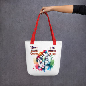 I Don't Need A Doctor I Am Married To One Tote Bag