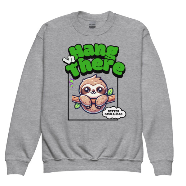 Hang In There - Better Days Ahead Youth Crewneck Sweatshirt - Image 7